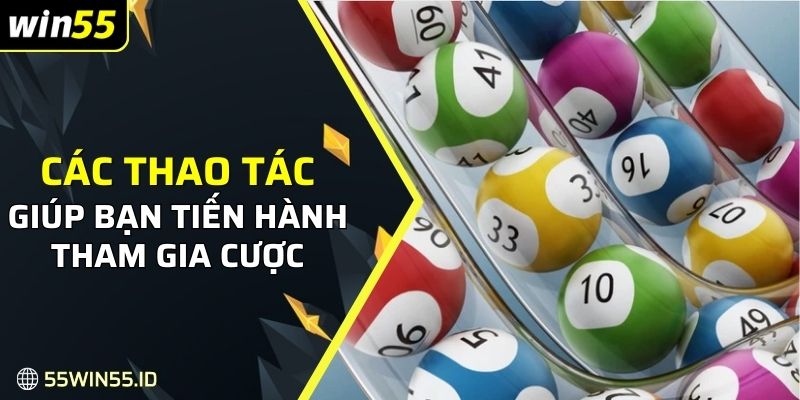 Các thao tác đơn giản giúp bạn tiến hành tham gia cược