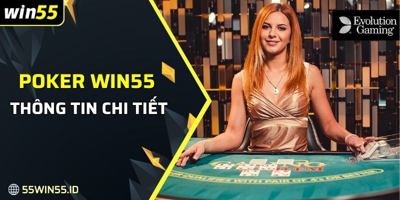 Thông tin chi tiết về hướng dẫn chơi Poker Win55