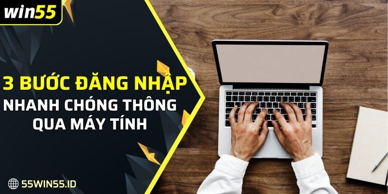 3 bước đăng nhập nhanh chóng thông qua máy tính