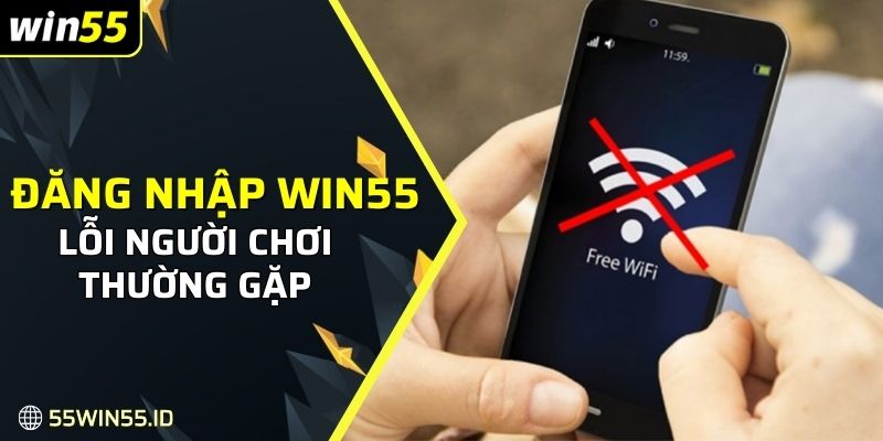 Lỗi đăng nhập WIN55 mà người chơi thường gặp 