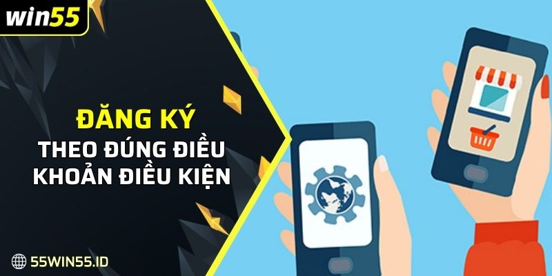 Đăng ký, truy cập theo đúng điều khoản điều kiện