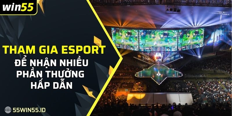 Tham gia E-Sport để nhận nhiều phần thưởng hấp dẫn