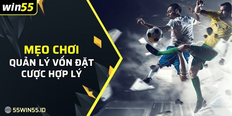 Quản lý vốn đặt cược hợp lý