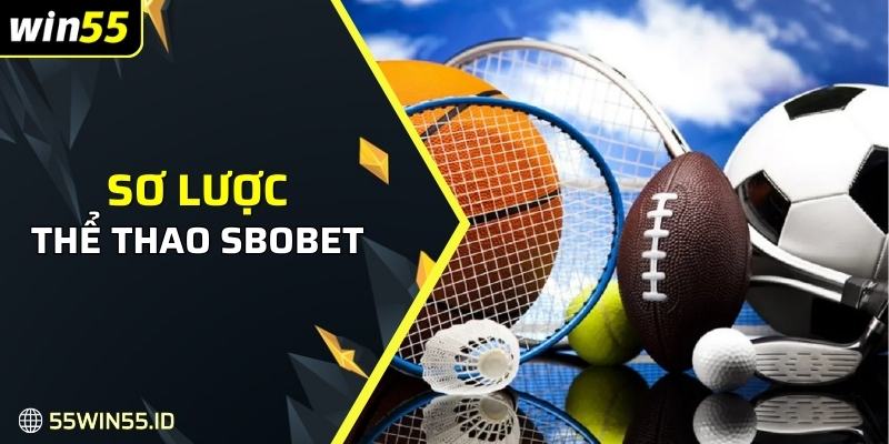 Khám phá sơ lược về cá cược thể thao sbobet