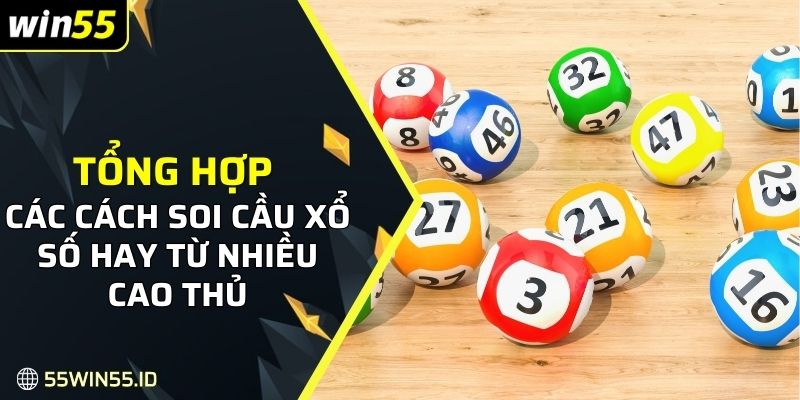 Tổng hợp các cách soi cầu xổ số hay từ nhiều cao thủ